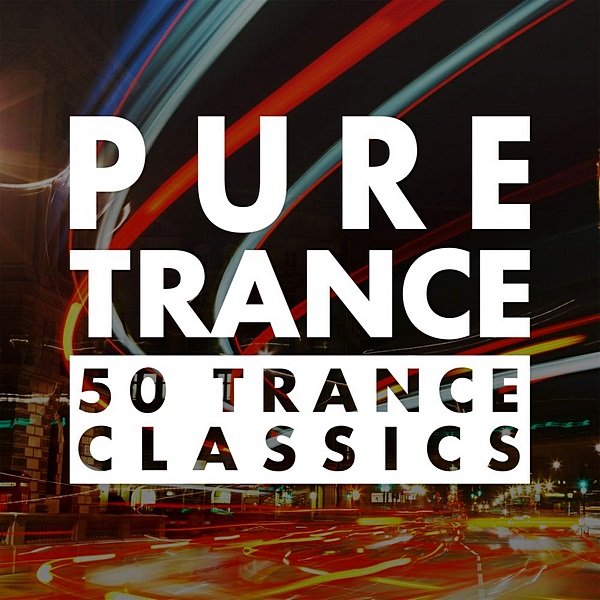 Pure Trance: 50 Trance Classics